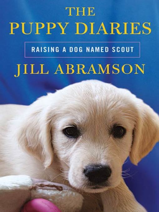 Title details for The Puppy Diaries by Jill Abramson - Wait list